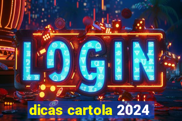 dicas cartola 2024